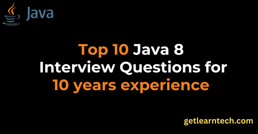 Java 8 interview questions for 10 years experience