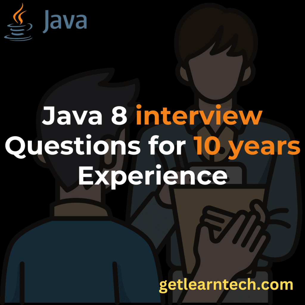 Java 8 interview questions for 10 years experience