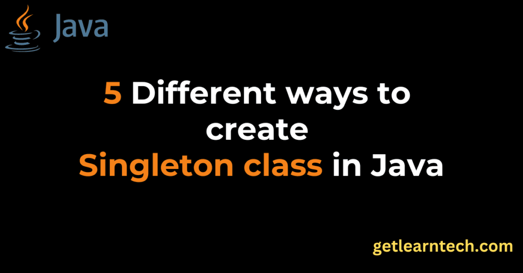 Different ways to create Singleton class in Java