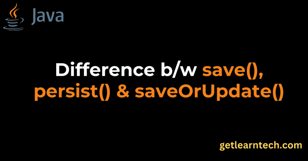 Difference Between save, persist, and saveOrUpdate