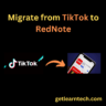 Step-by-Step Guide: Migrating from TikTok to RedNote Seamlessly