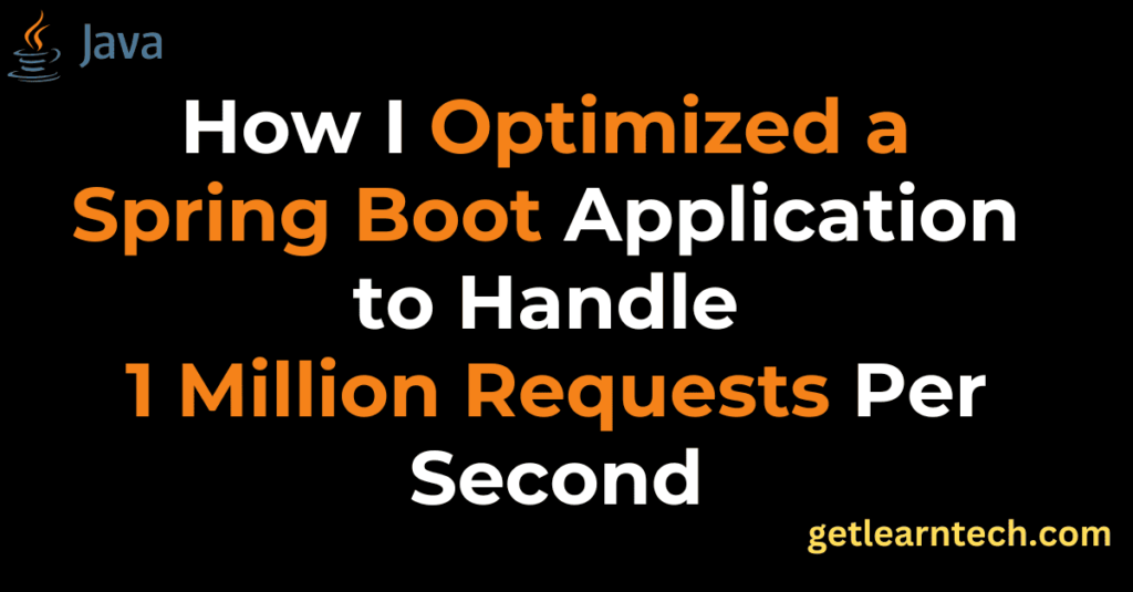 How I Optimized a Spring Boot Application to Handle 1 Million Requests Per Second